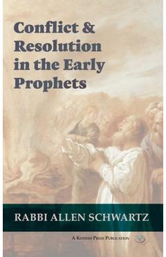 Coperta cărții 'Conflict & Resolution in the Early Prophets - Allen Schwartz'