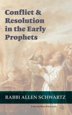 Coperta cărții 'Conflict & Resolution in the Early Prophets - Allen Schwartz'