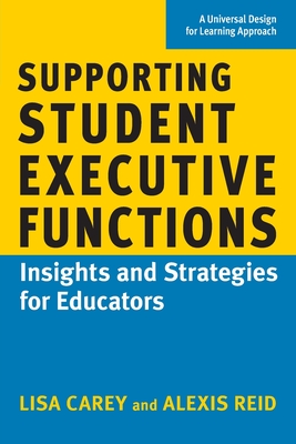 Supporting Student Executive Functions: Insights and Strategies for Educators - Lisa Carey