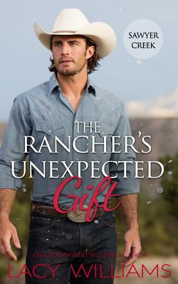 The Rancher's Unexpected Gift - Lacy Williams