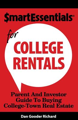 Smart Essentials for College Rentals: Parent and Investor Guide to Buying College-Town Real Estate - Dan Gooder Richard