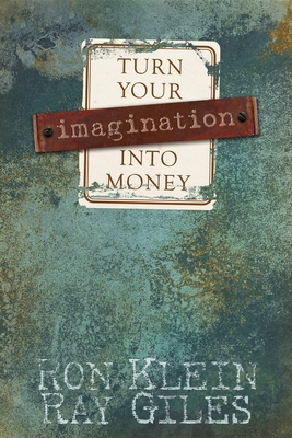 Turn Your Imagination Into Money - Ron Klein