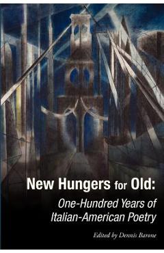 Coperta cărții 'New Hungers for Old: One-Hundred Years of Italian-American Poetry - Dennis Barone'
