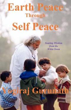 Coperta cărții 'Earth Peace Through Self Peace - Yogiraj Gurunath Siddhanath'