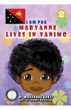 Coperta cărții 'Maryanne Lives In Vanimo: I Am PNG - Maryanne Danti'