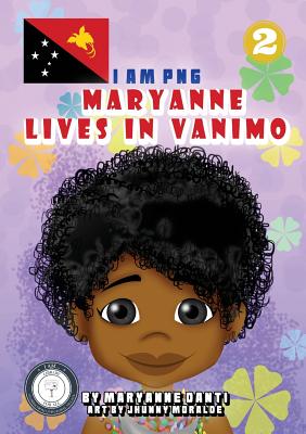 Coperta cărții 'Maryanne Lives In Vanimo: I Am PNG - Maryanne Danti'