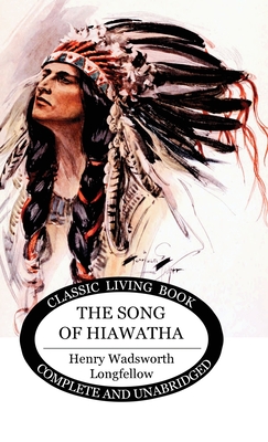 The Song of Hiawatha - Henry Wadsworth Longfellow