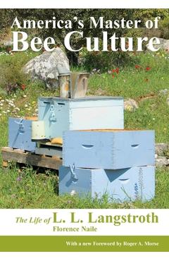 Coperta cărții 'America's Master of Bee Culture, The Life of L. L. Langstroth - Florence Naile'