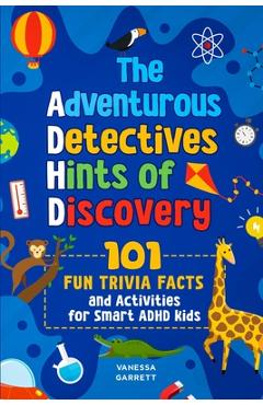 Coperta cărții '101 Fun Trivia Facts and Activities for Smart ADHD Kids - The Adventurous Detectives: Hints of Discovery - Vanessa'
