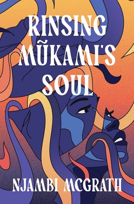 Rinsing Mukami's Soul - Njambi Mcgrath