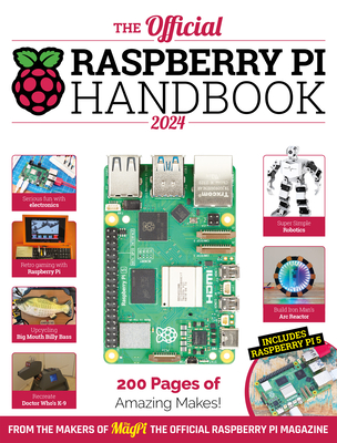 The Official Raspberry Pi Handbook 2024: Astounding Projects with Raspberry Pi Computers - 