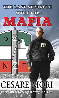 The Last Struggle With The Mafia - Cesare Mori