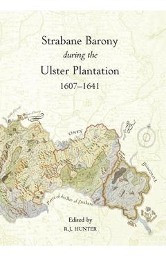 Coperta cărții 'The Strabane Barony during the Ulster Plantation, 1607-41 - R. J. Hunter'