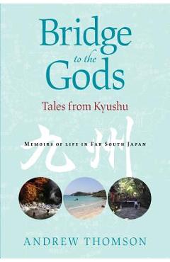 Coperta cărții 'Bridge to the Gods: Tales from Kyushu - Andrew Peter Thomson'