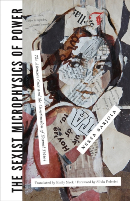 The Sexist Microphysics of Power: The Alcàsser Case and the Construction of Sexual Terror - Nerea Barjola