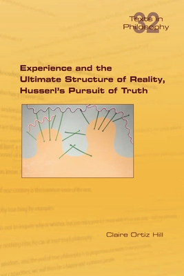 Coperta cărții 'Experience and the Ultimate Structure of Reality on Husserl's Pursuit of Truth - Claire Hill'