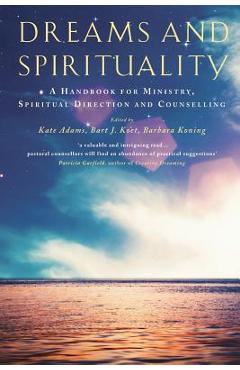Coperta cărții 'Dreams and Spirituality: A Handbook for Ministry, Spiritual Direction and Counselling - Kate Adams'