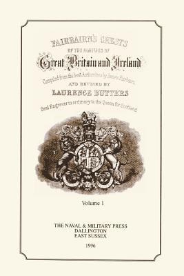 FAIR-BAIRN'S CRESTS OF GREAT BRITAIN AND IRELAND Volume One - James Fair-bairn