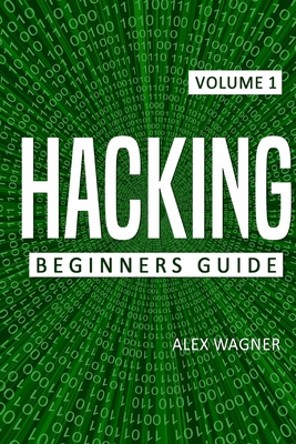 Hacking: Beginners Guide - Alex Wagner