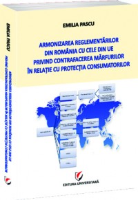 Armonizarea reglementarilor din Romania cu cele din UE privind contrafacerea marfurilor - E. Pascu