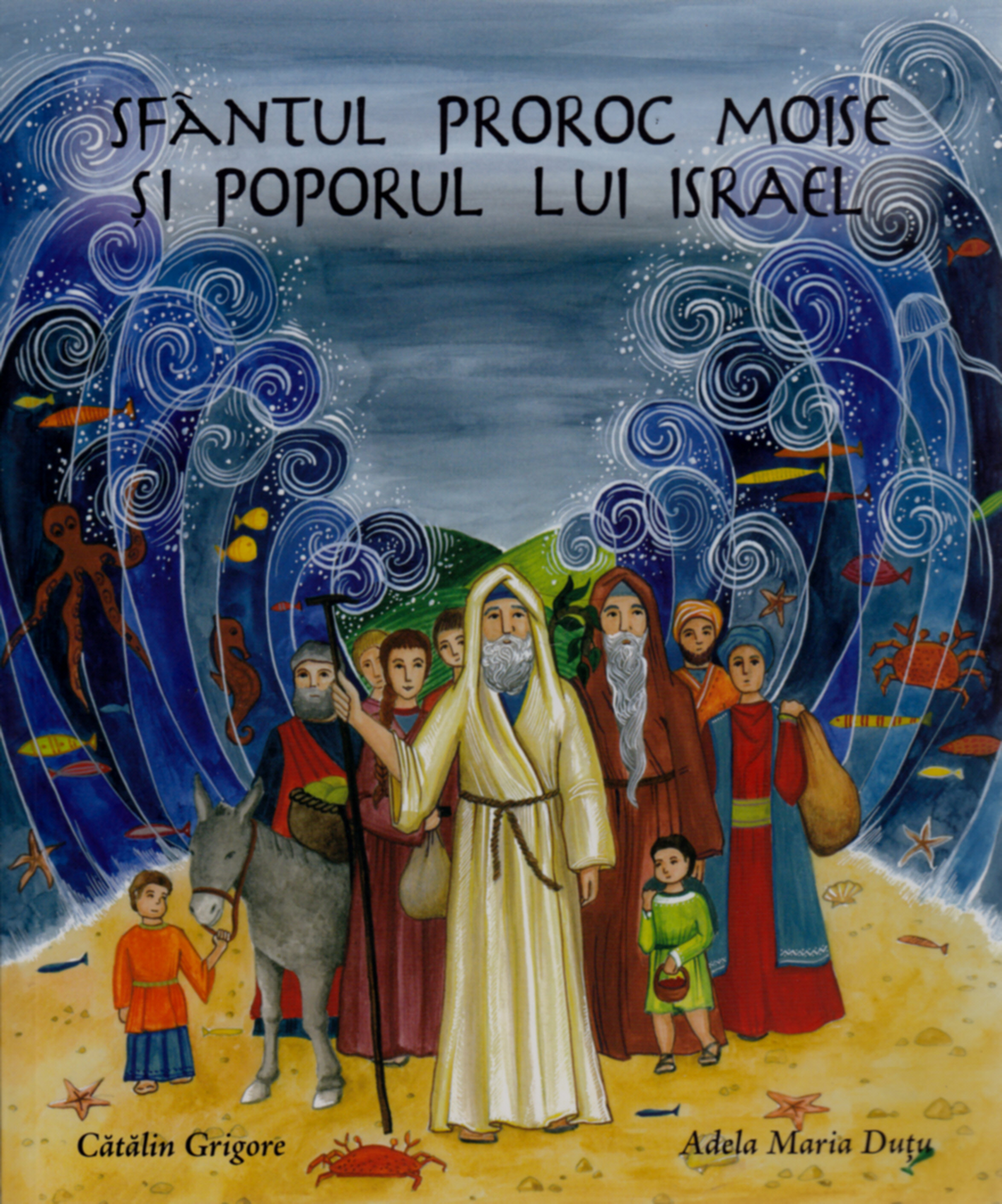 Sfantul Prooroc Moise Si Poporul Lui Israel - Catalin Grigore, Adela Maria Dutu