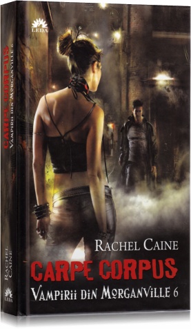 Vampirii Din Morganville 6: Carpe Corpus - Rachel Caine