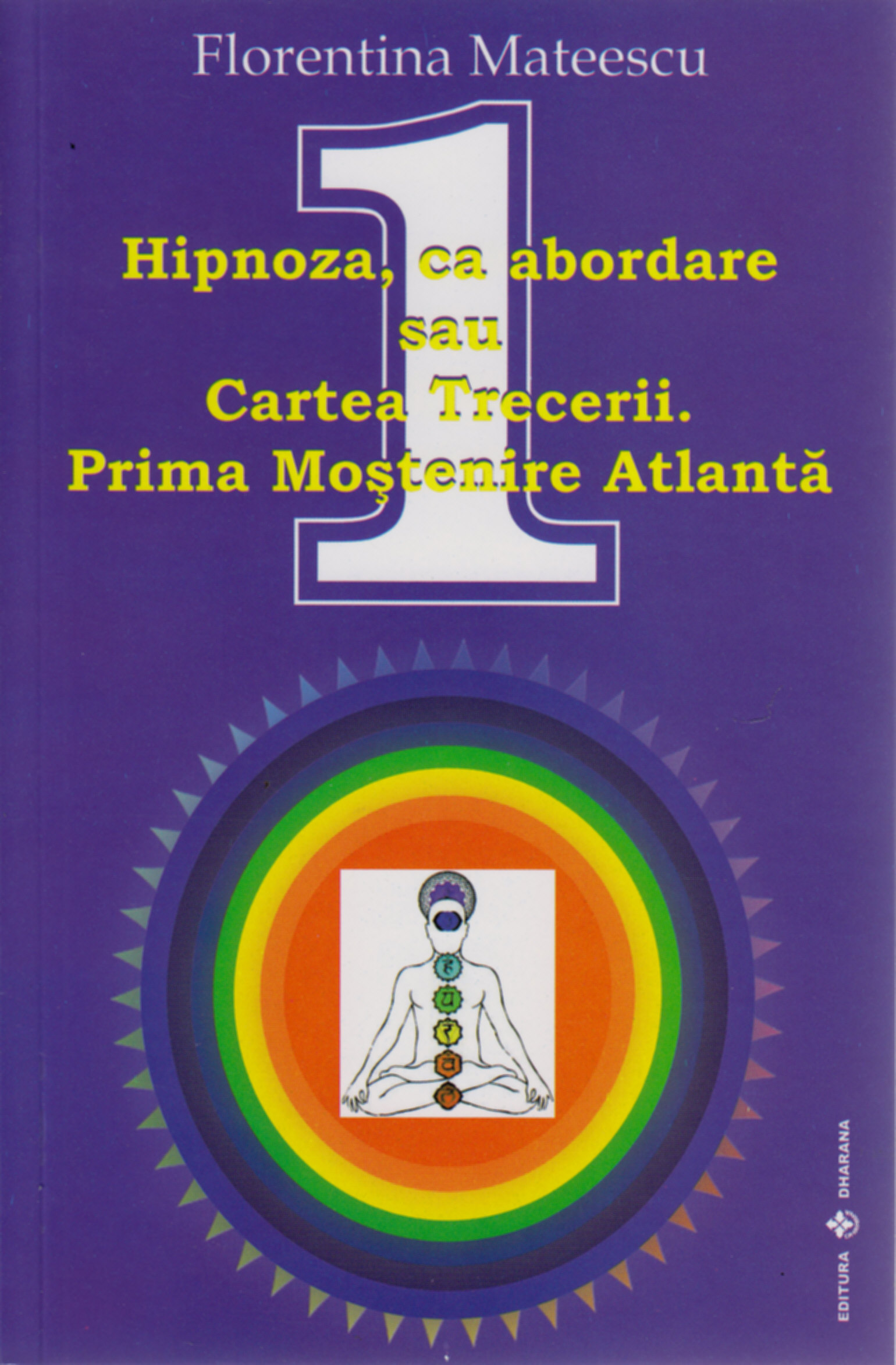 Hipnoza, Ca Abordare Sau Cartea Trecerii. Prima Mostenire Atlanta - Florentina Mateescu