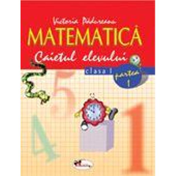 Matematica clasa 1 caiet partea I+II - Victoria Padureanu