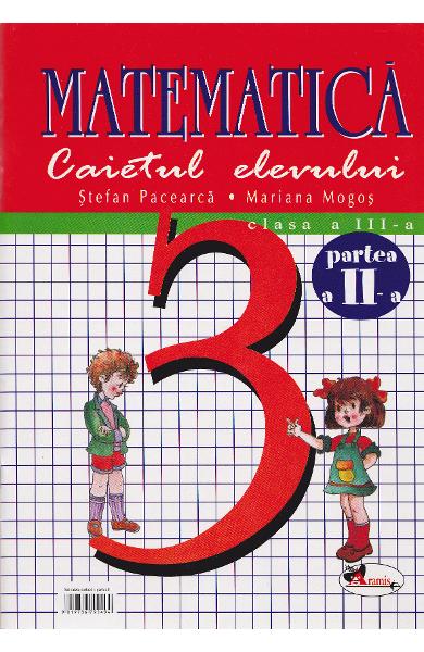 Manual matematica clasa 3 caiet partea I+II - Stefan Pacearca, Mariana Mogos