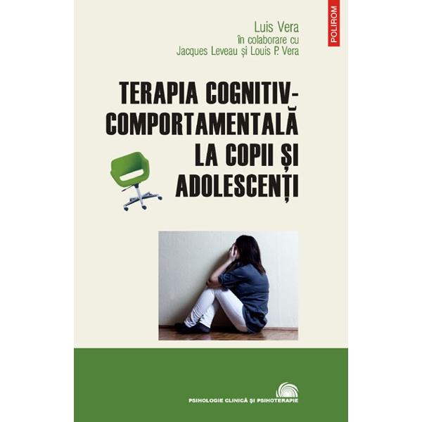 Terapia cognitiv-comportamentala la copii si adolescenti - Luis Vera