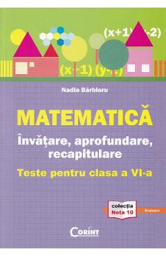 Matematica. Invatare, aprofundare, recapitulare - Clasa 6 - Teste - Nadia Barbieru