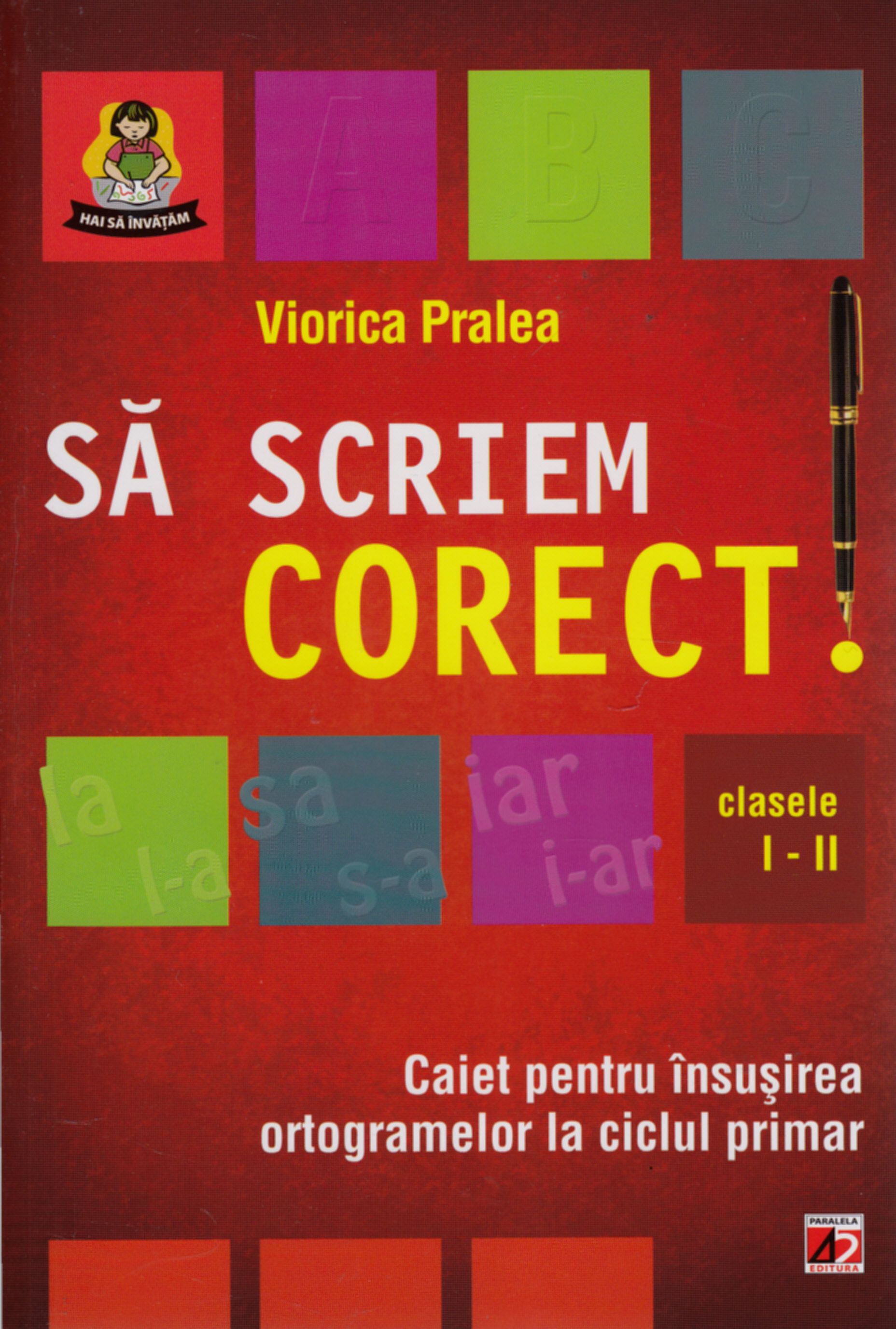 Coperta cărții 'Sa Scriem Corect! Cls I-Ii Ed.2011 - Viorica Pralea'