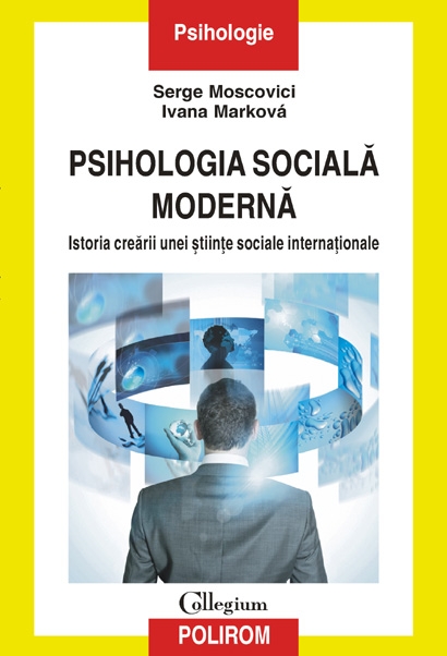 Psihologia sociala moderna - Serge Moscovici, Ivana Markova