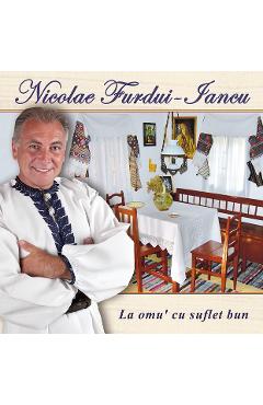 Imaginea produsului 'CD Nicolae Furdui-Iancu - La omu cu suflet bun'