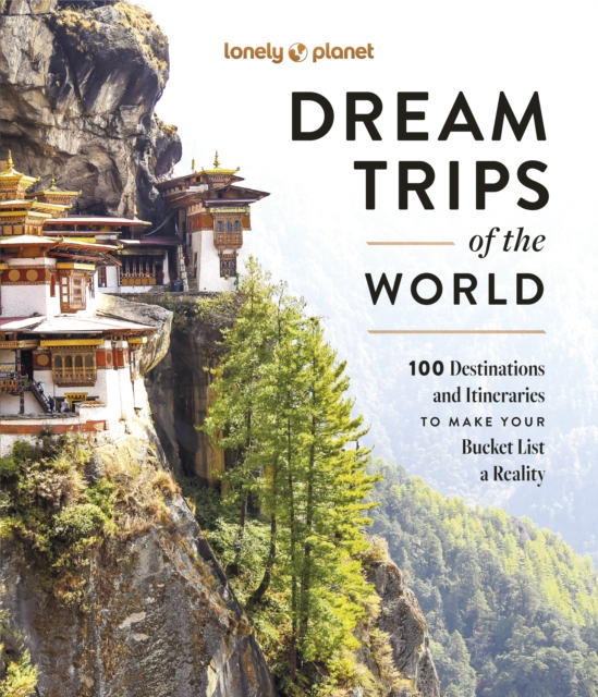 Lonely Planet Dream Trips of the World 1 - Lonely Planet