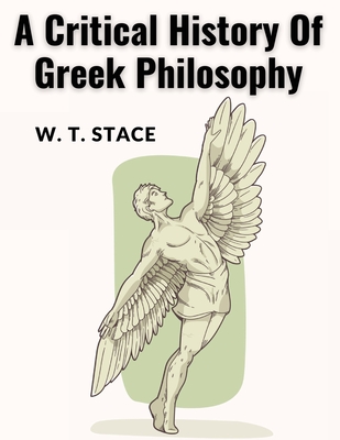 A Critical History Of Greek Philosophy - W T Stace