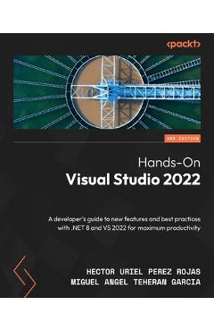 Coperta cărții 'Hands-On Visual Studio 2022 - Second Edition: A developer's guide to new features and best practices with .NET 8 and VS'