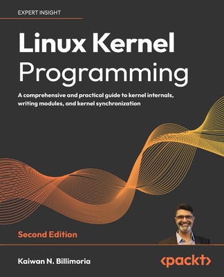 Coperta cărții 'Linux Kernel Programming - Second Edition: A comprehensive and practical guide to kernel internals, writing modules,'