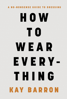 How to Wear Everything - Kay Barron