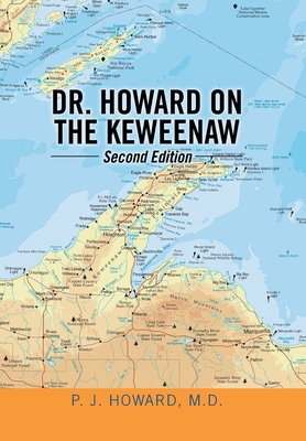 Dr. Howard on the Keweenaw: Second Edition - P. J. Howard