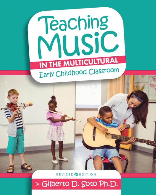 Teaching Music in the Multicultural Early Childhood Classroom - Gilberto Soto