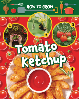 How to Grow Tomato Ketchup - Alix Wood