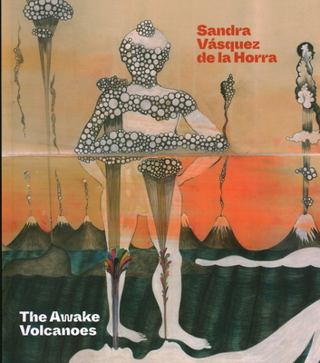 Sandra Vasquez de la Horra: The Awake Volcanoes - Raphael Fonseca