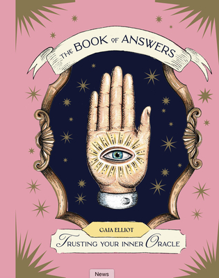 The Book of Answers: Trusting Your Inner Oracle - Gaia Elliot