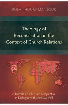 Coperta cărții 'Theology of Reconciliation in the Context of Church Relations: A Palestinian Christian Perspective in Dialogue with'