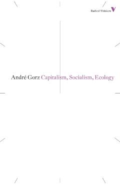 Capitalism, Socialism, Ecology - Andre Gorz