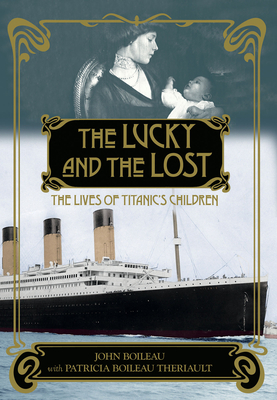 The Lucky and the Lost: The Lives of Titanic's Children - John Boileau