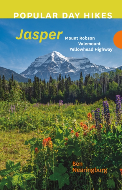 Popular Day Hikes: Jasper: Mount Robson, Valemount, Yellowhead Highway - Ben Nearingburg