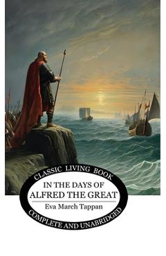 Coperta cărții 'In the Days of Alfred the Great - Eva March Tappan'