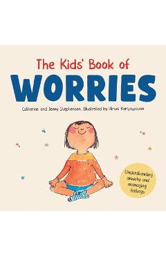 Coperta cărții 'The Kids' Book of Worries: Understanding Anxiety and Managing Feelings - Catherine Stephenson'